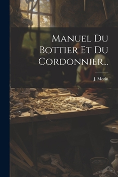 Paperback Manuel Du Bottier Et Du Cordonnier... [French] Book