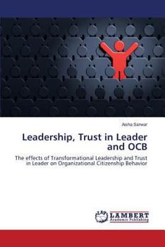 Leadership, Trust in Leader and OCB: The effects of Transformational Leadership and Trust in Leader on Organizational Citizenship Behavior