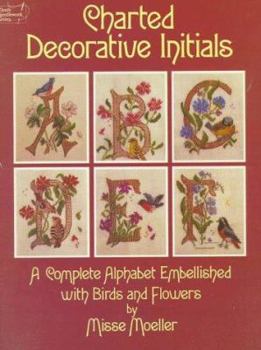 Paperback Charted Decorative Initials: A Complete Alphabet Embellished With Birds and Flowers (Dover Needlework Series) Book