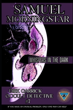 Whispers in the Dark: Dirk Garrick Occult Detective #7