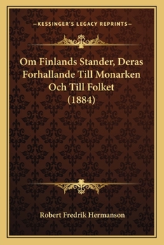 Paperback Om Finlands Stander, Deras Forhallande Till Monarken Och Till Folket (1884) [Swedish] Book