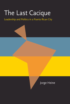 Paperback The Last Cacique: Leadership and Politics in a Puerto Rican City Book
