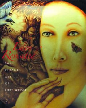 Hardcover Eden Revisited: The Ceramic Art of Kurt Weiser Book