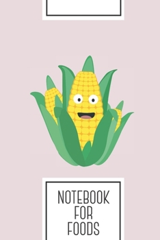 Notebook for Foods: Lined Journal with Cute Farmers Corn Design - Cool Gift for a friend or family who loves green presents! | 6x9" | 180 White lined ... Brainstorming, Journaling or as a Diary