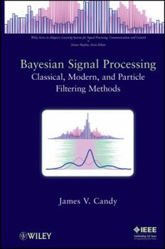 Hardcover Bayesian Signal Processing: Classical, Modern and Particle Filtering Methods Book