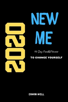 Paperback New Me 2020 90 Day Food&Fitness To Change Yourself: Daily Food&Exercise Diary To Help You You Become a Better Version of Yourself-Make Your Life Healt Book