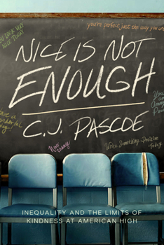 Hardcover Nice Is Not Enough: Inequality and the Limits of Kindness at American High Book