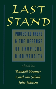 Hardcover Last Stand: Protected Areas and the Defense of Tropical Biodiversity Book
