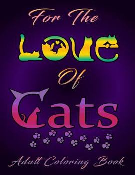 Paperback For the Love of Cats (Adult Coloring Book) Book