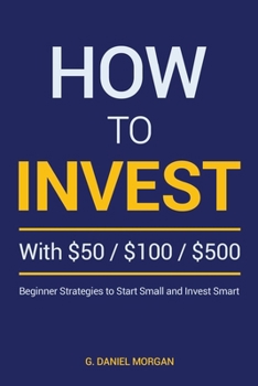 How to Invest with $50, $100, or $500: Beginner Strategies to Start Small and Invest Smart