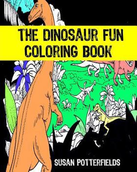 The Dinosaur Fun Coloring Book