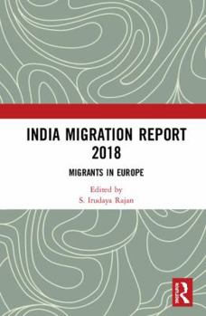 Hardcover India Migration Report 2018: Migrants in Europe Book