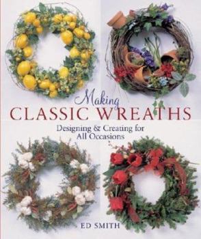 Paperback Making Classic Wreaths: Designing & Creating for All Seasons Book