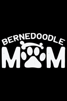 Paperback Bernedoodle Mom: Cool Bernedoodle Dog Journal Notebook - Bernedoodle Puppy Lover Gifts - Funny Bernedoodle Dog Notebook - Bernedoodle O Book