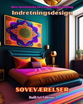 Paperback Den fantastiske farvelægningssamling - Indretningsdesign: Soveværelser: Malebog for elskere af arkitektur og interiørdesign [Danish] Book