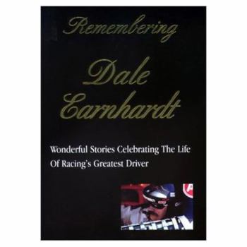 Paperback Remembering Dale Earnhardt: Wonderful Stories Celebrating the Life Book