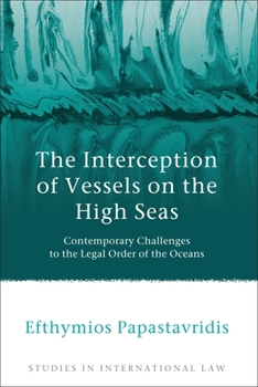 Hardcover The Interception of Vessels on the High Seas: Contemporary Challenges to the Legal Order of the Oceans Book