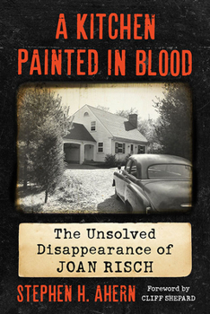 Paperback A Kitchen Painted in Blood: The Unsolved Disappearance of Joan Risch Book