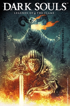 Dark Souls Vol. 3: Legends of the Flame - Book  of the Dark Souls: Tales of Ember