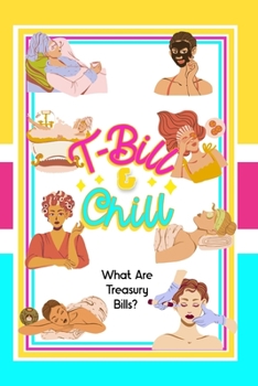 Paperback T-Bill & Chill: What Are Treasury Bills? Book