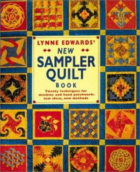 Hardcover Lynne Edwards' New Sampler Quilt Book: Twenty Techniques for Machine and Hand Patchwork: New Ideas New Methods Book