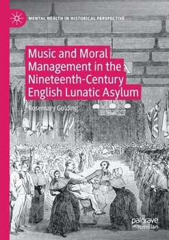 Paperback Music and Moral Management in the Nineteenth-Century English Lunatic Asylum Book