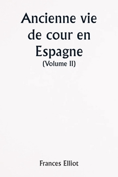 Paperback Old Court Life in Spain (Volume II) [French] Book