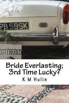 Paperback Bride Everlasting; 3rd Time Lucky?: A journey down a split path to matrimonial happiness Book