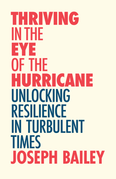 Paperback Thriving in the Eye of the Hurricane: Unlocking Resilience in Turbulent Times (Find Your Inner Strength) Book