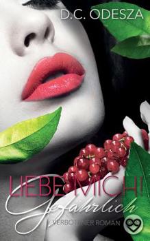 Gefährlich - Book #4 of the Liebe mich!