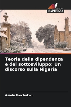 Paperback Teoria della dipendenza e del sottosviluppo: Un discorso sulla Nigeria [Italian] Book