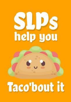 Paperback SLPs help you taco'bout it: Perfect Teacher Thank You, retirement, Gratitude, Speech Therapist Notebook, SLP Gifts, Floral SLP Gift For Notes Book