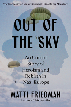 Hardcover Out of the Sky: An Untold Story of Heroism and Rebirth in Nazi Europe Book