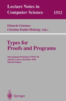 Paperback Types for Proofs and Programs: International Workshop Types'96, Aussois, France, December 15-19, 1996 Selected Papers Book