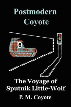 Paperback Postmodern Coyote: The Voyage of Sputnik Little-Wolf Book