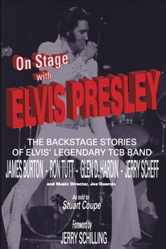 Paperback On Stage With ELVIS PRESLEY: The backstage stories of Elvis' famous TCB Band - James Burton, Ron Tutt, Glen D. Hardin and Jerry Scheff Book