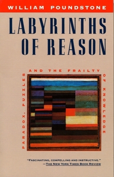 Paperback Labyrinths of Reason: Paradox, Puzzles, and the Frailty of Knowledge Book