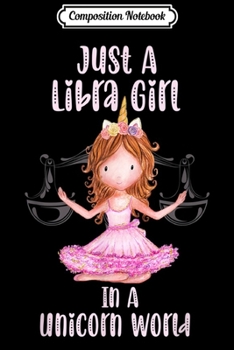 Composition Notebook: Just A Libra Girl In A Unicorn World Horoscope Sign Journal/Notebook Blank Lined Ruled 6x9 100 Pages