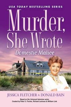 Domestic Malice - Book #38 of the Murder, She Wrote
