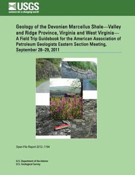 Paperback Geology of the Devonian Marcellus Shale?Valley and Ridge Province, Virginia and West Virginia? A Field Trip Guidebook for the American Association of Book