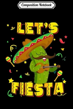 Composition Notebook: Cinco De Mayo Let's Fiesta Cactus Sombrero Hat Gift  Journal/Notebook Blank Lined Ruled 6x9 100 Pages