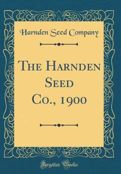 Hardcover The Harnden Seed Co., 1900 (Classic Reprint) Book