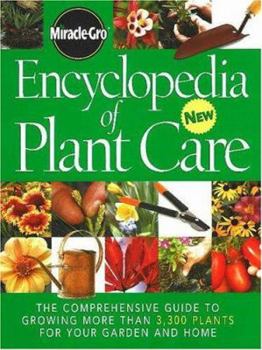 Hardcover Miracle-Gro Encyclopedia of Plant Care: The Comprehensive Guide to Growing More Than 3,300 Plants for Your Garden and Home Book