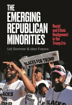 Paperback The Emerging Republican Minorities: Racial and Ethnic Realignment in the Trump Era Book