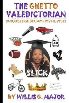 Paperback The Ghetto Valedictorian: Knowledge Became My Hustle Book