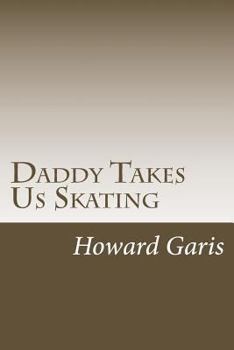 Daddy Takes Us Skating - Book  of the Daddy Series