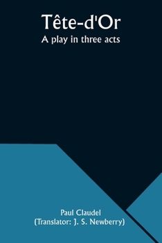 Paperback Tête-d'Or: A play in three acts Book