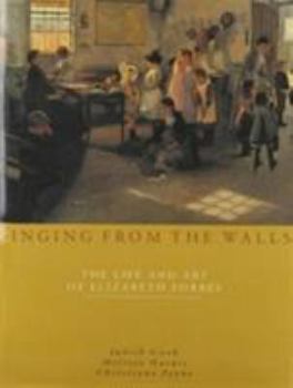 Hardcover Singing from the Walls: The Life and Art of Elizabeth Forbes Book