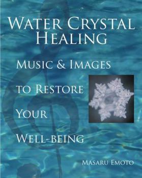 Hardcover Water Crystal Healing: Music and Images to Restore Your Well-Being [With 2 CDs] Book