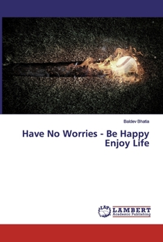 Paperback Have No Worries - Be Happy Enjoy Life Book